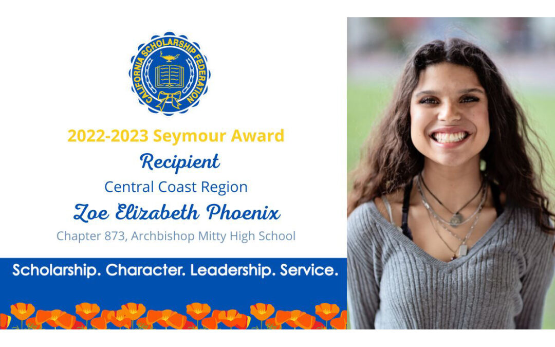 Zoe Elizabeth Phoenix, 2022-2023 CSF Seymour Award Central Coast Region Recipient