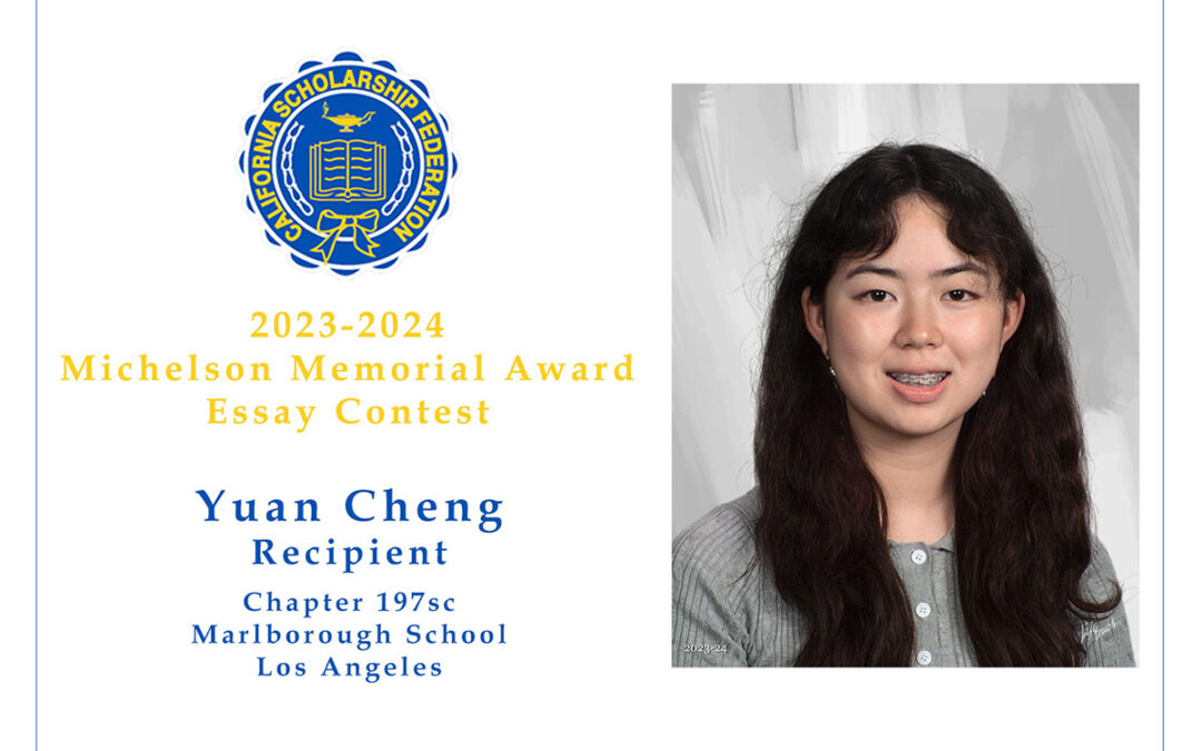 2023-2024 California Scholarship Federation Michelson Award Essay Contest Recipient - Yuan Cheng